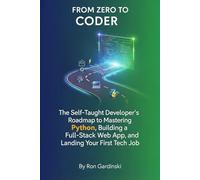 From Zero to Coder: The Self-Taught Developer's Roadmap to Mastering Python, JavaScript, and Building a Job-Ready Project Portfolio