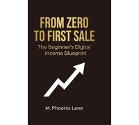 From Zero to First Sale: The Beginner’s Digital Income Blueprint