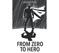 FROM ZERO TO HERO: Scopri l’Eroe che c’è in Te