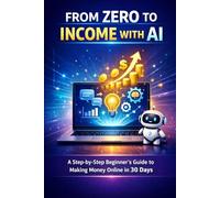 From Zero to Income with AI: A Step-by-Step Beginner’s Guide to Making Money Online in 30 Days