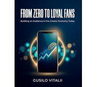 From Zero to Loyal Fans: Building an Audience in the Creator Economy Today