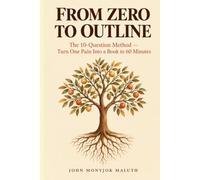 From Zero To Outline: The 10-Question Method - Turn One Pain Into a Book in 60 Minutes: 7