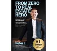 FROM ZERO TO REAL ESTATE HERO: A Survival and Success Guide for First-Year Real Estate Agents