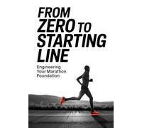 From Zero to Starting Line: Engineering Your Marathon Foundation