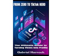 From Zero to TikTok Hero: The Ultimate Guide to Turning Views Into Profits