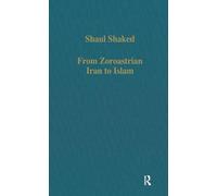 From Zoroastrian Iran to Islam: Studies in Religious History and Intercultural Contacts