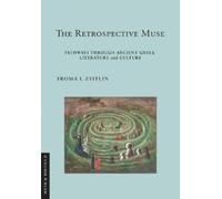 Froma I. Zeitlin The Retrospective Muse (Copertina rigida) Myth and Poetics II