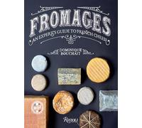 Fromages: An Expert's Guide to French Cheese