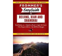 Frommer's Easyguide to Beijing, Xian and Shanghai [Lingua Inglese]