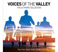 Fron Male Voice Choir - Voices Of The Valleys: The Ultimate Collection