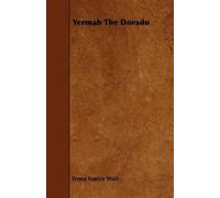 Frona Eunice Wait Yermah The Dorado (Tascabile)