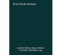 Front Desk Assistant: Journal, Notes, Ideas, Actions, Priorities, Checklists, Log | Tool for Daily Goal Setting Tracker | Time Management | Performance Reviews | Project Office Book Gifts for Meetings