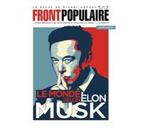 FRONT POPULAIRE hors-série N°6 - La revue de Michel Onfray - Le Monde selon Elon Musk (6)