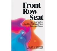 Front Row Seat: How Science Can (and Can’t) Shape Public Decision-Making