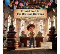 Frontal Fred and the Decision Dilemma: Cómo tomar decisiones cuando todo parece importante: 2
