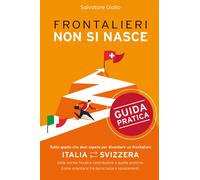 Frontalieri non si nasce. Tutto quello che devi sapere per diventare un fr...