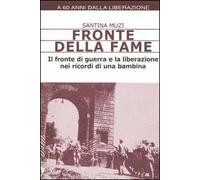 Fronte della fame. Il fronte di guerra e la liberazione nei ricordi di una bambina