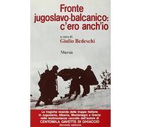 Fronte jugoslavo-balcanico: c'ero anch'io