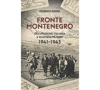 Fronte Montenegro. Occupazione italiana e giustizia militare 1941-1943