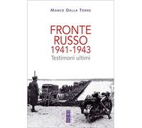Fronte russo 1941-1943. Testimoni ultimi