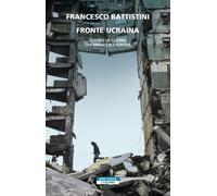 Fronte Ucraina. Dentro la guerra che minaccia l'Europa [Paperback] [Apr 28, 2022