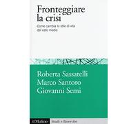 Fronteggiare la crisi. Come cambia lo stile di vita del ceto medio