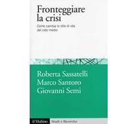 Fronteggiare la crisi. Come cambia lo stile di vita del ceto medio