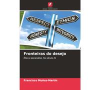 Fronteiras do desejo: Ética e psicanálise. No século 21