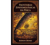 Fronteiras Epistemológicas da Física