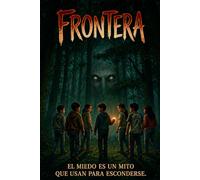 Frontera: El miedo es un mito que usan para esconderse.
