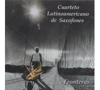 Fronteras By Cuarteto Latinoamericano De Saxofones