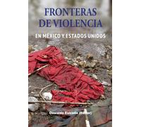 Fronteras de violencia en México y Estados Unidos