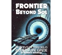 Frontier: Beyond Sol: Retrofuture Hard Sci-fi Adventure Game