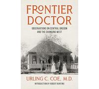 Frontier Doctor: Observations on Central Oregon and the Changing West (Northwest Reprints)