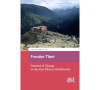 Frontier Tibet: Patterns of Change in the Sino-Tibetan Borderlands
