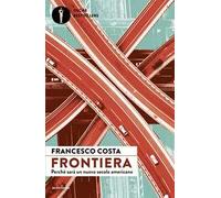 Frontiera. Perché sarà un nuovo secolo americano