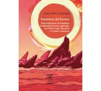 Frontiere del lavoro. Esternalizzare la frontiera reclutando lavoro agrico...