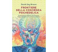 Libri Brown David Jay - Frontiere Della Coscienza Psichedelica. Conversazioni Co