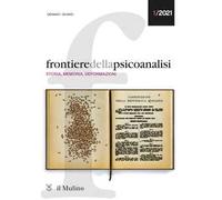 Frontiere della psicoanalisi (2021). Vol. 1: Storia, memoria, deformazioni