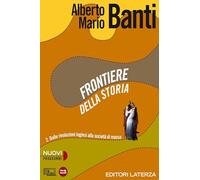 Frontiere della storia. Con materiali per il docente. Per le Scuole superi...