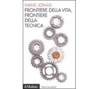Frontiere della vita, frontiere della tecnica