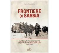 Frontiere di sabbia. Esperienze nordafricane del soldato Tito Leoncini (1940-1946)