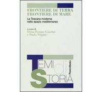 Frontiere di terra, frontiere di mare. La Toscana moderna nello spazio mediterraneo