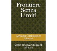 Frontiere Senza Limiti: Storie di Giovani Migranti Africani