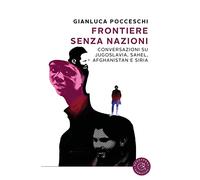 Frontiere senza nazioni. Conversazioni su Jugoslavia, Sahel, Afghanistan e Siria