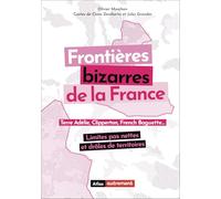 Frontières bizarres de la France: Terre Adélie, Clipperton, French Baguette... Limites pas nettes et rôles de territoires