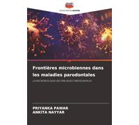 Frontières microbiennes dans les maladies parodontales: LA MICROBIOLOGIE DES MALADIES PARODONTALES