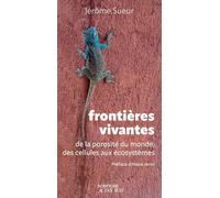 Frontières vivantes: de la porosité du monde, des cellules aux écosystèmes