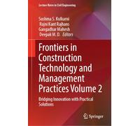 Frontiers in Construction Technology and Management Practices Volume 2: Bridging Innovation with Practical Solutions