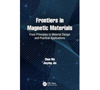 Frontiers in Magnetic Materials: From Principles to Material Design and Practical Applications